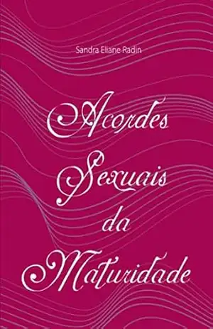 Acordes Sexuais da maturidade – Sandra Eliane Radin
