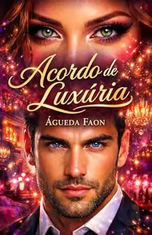 ACORDO DE LUXÚRIA: Um acordo de prazer que vira obsessão, e um jogo perigoso onde ninguém sai ileso – ÁGUEDA FAON