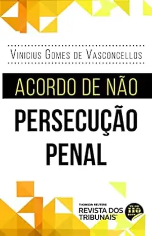 Acordo de não persecução penal - Vinicius Gomes de Vasconcellos