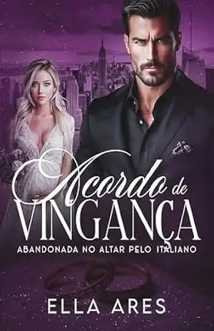 ACORDO DE VINGANÇA: ABANDONADA NO ALTAR PELO ITALIANO – ELLA ARES