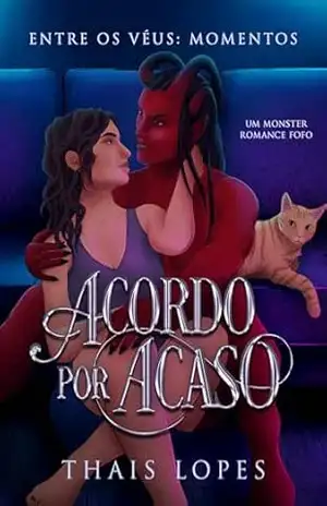 Acordo por Acaso: um monster romance fofo (Entre os Véus: Momentos) – Thais Lopes