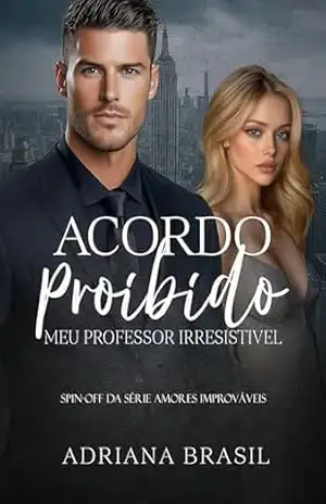 Acordo Proibido – Meu Professor Irresistível (Série Amores Improváveis) – Adriana  Brasil