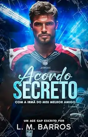 ACORDO SECRETO COM A IRMÃ DO MEU MELHOR AMIGO: Livro Único – LM Barros