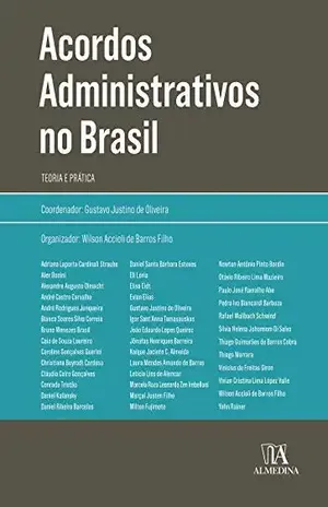 Acordos Administrativos no Brasil: Teoria e Prática (Coleção Obras Coletivas) – Wilson Accioli de Barros Filho Gustavo Justino de Oliveira