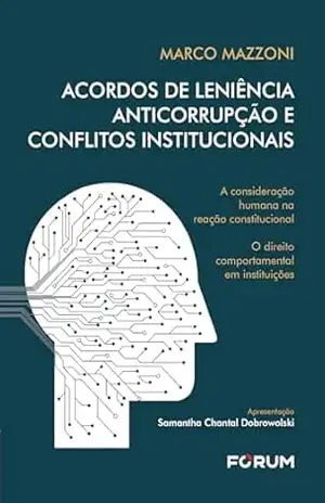 Acordos De Leniência Anticorrupção e Conflitos Institucionais - Marco Mazzoni