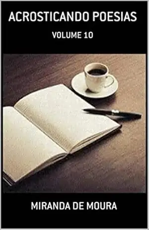 ACROSTICANDO POESIAS: VOLUME 10 (ACRÓSTICOS) – MIRANDA DE MOURA