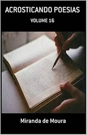 ACROSTICANDO POESIAS: VOLUME 16 (ACRÓSTICOS) – MIRANDA DE MOURA