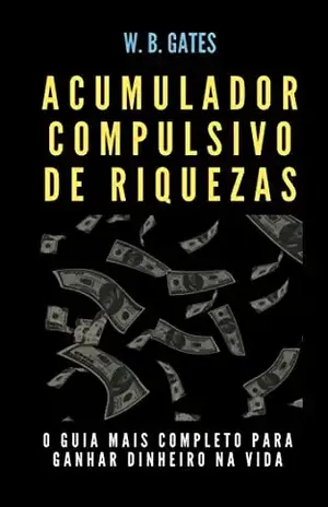 Acumulador Compulsivo de Riquezas - WB Gates