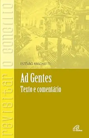 Ad gentes: Texto e comentário – Estêvão Raschietti