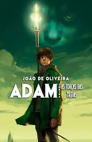 Adam Contra As Forças Das Trevas – João Oliveira (joão Pedro Oliveira De De Pacheco)
