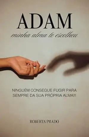 Adam: minha alma te escolheu - Roberta  Prado