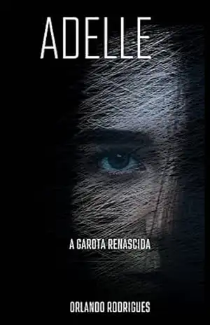 Adelle: A garota renascida (Mistérios Sombrios Livro 13) – ORLANDO RODRIGUES