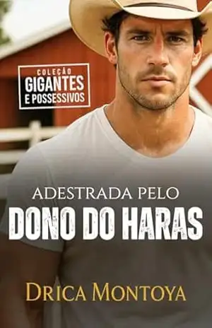 Adestrada pelo Dono do Haras (Coleção Gigantes e Possessivos) – Drica Montoya