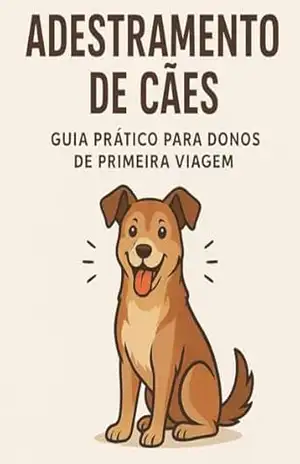 Adestramento de Cães:: Guia Prático para Donos de Primeira Viagem - Gabriel Soledade