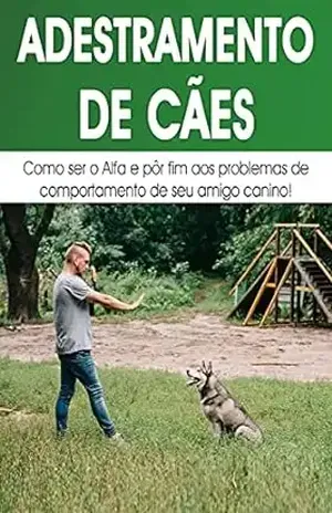 ADESTRAR UM CACHORRO: Como adestrar um cão para eliminar os problemas de mau comportamento - Ricardo  Amorim