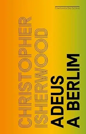 Adeus a Berlim – Christopher Isherwood
