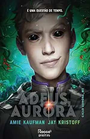 Adeus, Aurora (Ciclo Aurora Livro 3) – Amie Kaufman