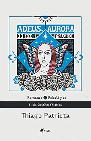Adeus, Aurora: Prelúdio - Thiago Patriota