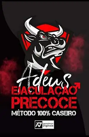 ADEUS EJACULAÇÃO PRECOCE – Método 100% Caseiro e Eficaz: O Método que vai te ajudar a acabar com a Ejaculação Precoce de forma simples e 100% natural em poucos dias. – Emerson  Rodrigues