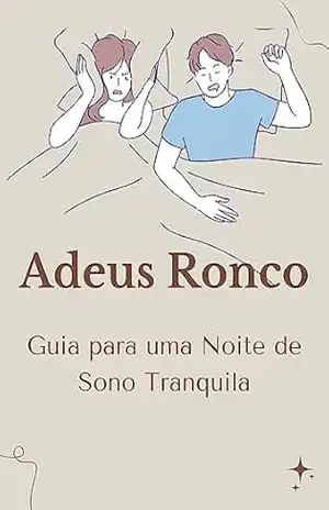 Adeus Ronco: Guia para uma Noite de Sono Tranquila – Marcelo  Oliveira