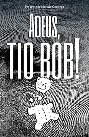 Adeus, tio Bob! – Marcelo  Queiroga