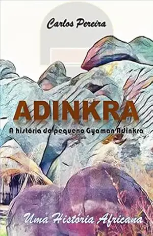 Adinkra: A história do pequeno Gyaman Adinkra – Carlos Pereira