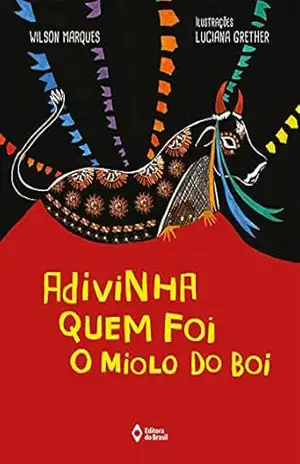Adivinha quem foi o miolo do boi (Mil e Uma Histórias) – Wilson Marques