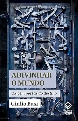 Adivinhar o mundo: As cem portas do destino – Giulio Busi
