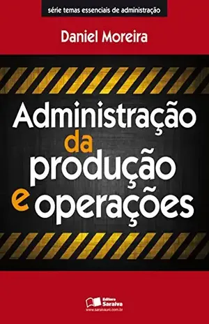 ADMINISTRAÇÃO DA PRODUÇÃO E OPERAÇÕES - DANIEL AUGUSTO MOREIRA