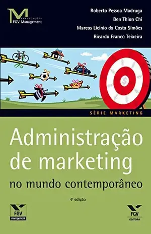 Administração de marketing no mundo contemporâneo (FGV Management) - Ben Thion Chi