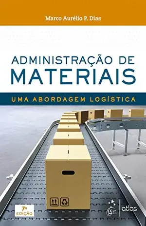 Administração de Materiais: Uma abordagem logística - Marco Aurélio P. Dias