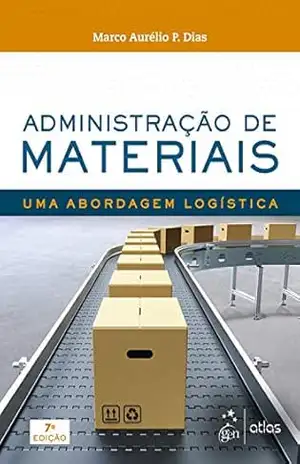 Administração de Materiais: Uma abordagem logística – Marco Aurélio P. Dias