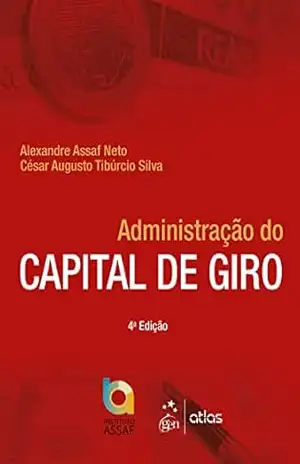 ADMINISTRAÇÃO DO CAPITAL DE GIRO – Alexandre Assaf Neto