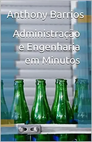 Administração e Engenharia em Minutos - Anthony Barrios
