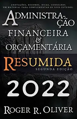 Administração Financeira e Orçamentária Resumida – Roger R. Oliver