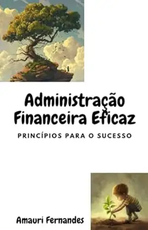 Administração Financeira Eficaz – Amauri Fernandes