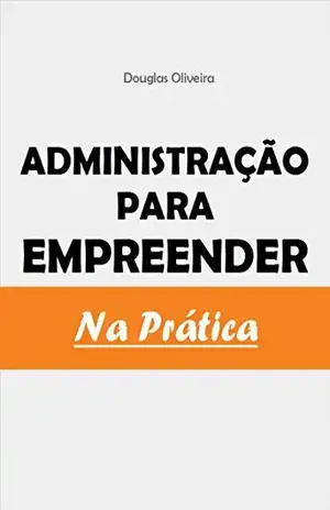 Administração Para Empreender Na Prática - Douglas Oliveira