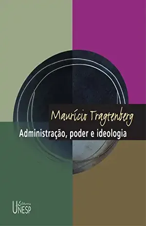 Administração, poder e ideologia (Maurício Tragtenberg) - Maurício Tragtenberg