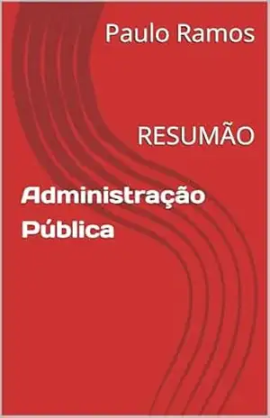 Administração Pública: RESUMÃO (Resumos para Concursos Públicos – Brasil) – Paulo Ramos