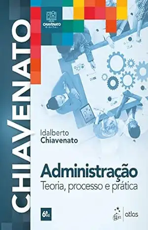 Administração – Teoria, Processo e Prática – Idalberto Chiavenato