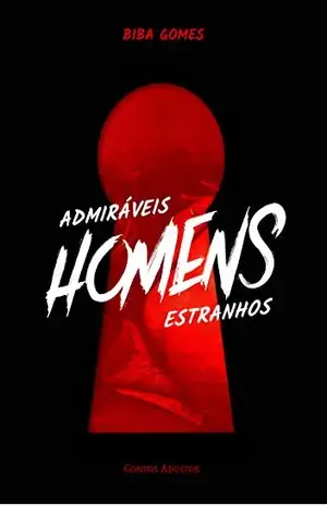 Admiráveis Homens Estranhos - Biba Gomes
