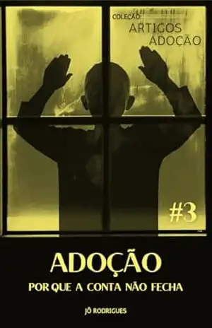 Adoção, Por que a Conta Não Fecha?: #3 (Artigos Adoção) – Jô Rodrigues