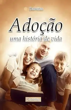 ADOÇÃO, UMA HISTÓRIA DE VIDA – Debrittus
