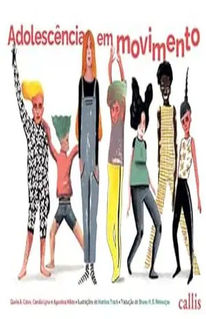 Adolescência em movimento – Dúvidas, medos e transformações: uma jornada de autoconhecimento - Gloria A. Calvo