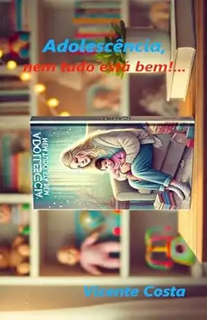 Adolescência: Nem tudo está bem - Vicente Costa
