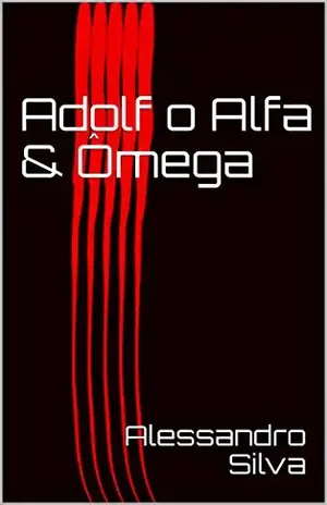Adolf o Alfa & Ômega – Alessandro Silva