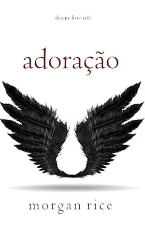 Adoração (Desejo — Livro Três) – Morgan Rice