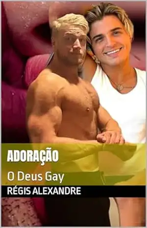 Adoração: O Deus Gay – Régis  Alexandre