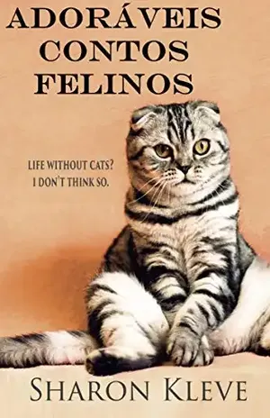 Adoráveis contos felinos: Adoráveis contos felinos é um belo livro de mesa cheio de ideias criativas e belas imagens. – Sharon Kleve