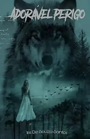 Adorável Perigo – Série Lobos De Lakeville – Livro 2: (REVISADO) – Iris De Souza Santos